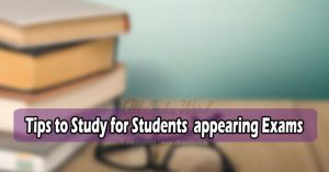 Tips to Study for Students appearing Exams